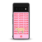 self love club back phone cover | glass case for google pixel 6 pro