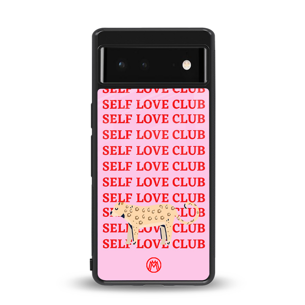 self love club back phone cover | glass case for Google Pixel 6A