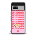 self love club back phone cover | glass case for Google Pixel 7