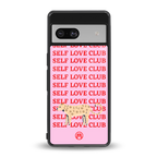 self love club back phone cover | glass case for Google Pixel 7