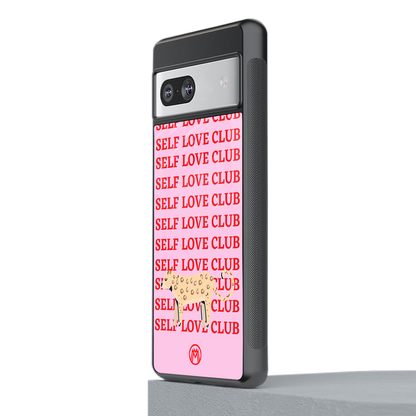 self love club back phone cover | glass case for Google Pixel 7A