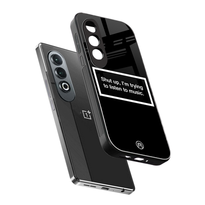 shut up and listen to music black back phone cover | glass case for oneplus nord ce 4