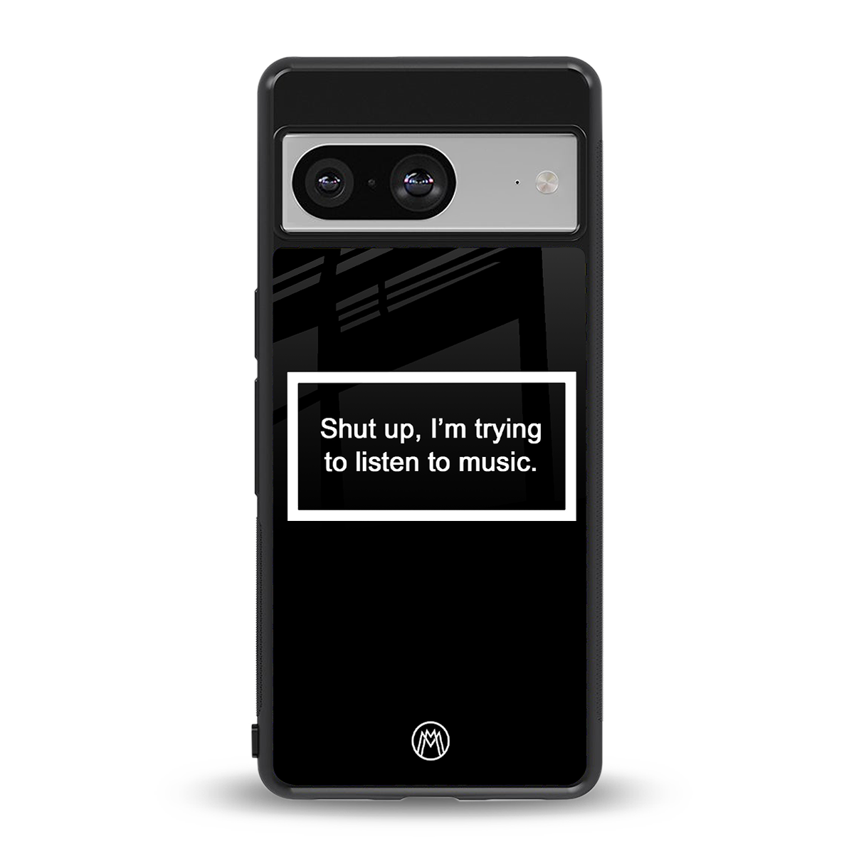 shut up and listen to music black back phone cover | glass case for Google Pixel 8