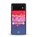 socially awkward club back phone cover | glass case for Google Pixel 6A