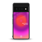 stay kind back phone cover | glass case for google pixel 6 pro