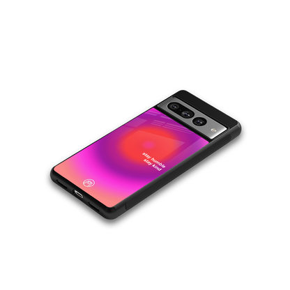 stay kind back phone cover | glass case for google pixel 7 pro
