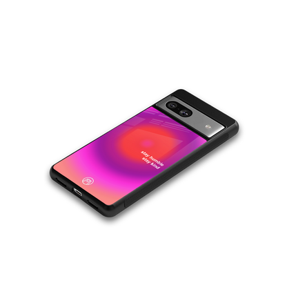 stay kind back phone cover | glass case for Google Pixel 7