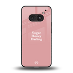 suger honey darling back phone cover | glass case for nothing phone 2a