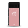 suger honey darling back phone cover | glass case for google pixel 6 pro