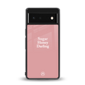 suger honey darling back phone cover | glass case for google pixel 6
