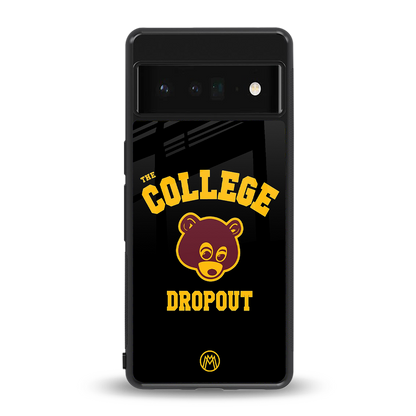 the college dropout back phone cover | glass case for google pixel 6 pro
