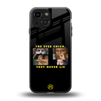 the eyes chico, they never lie movie quote back phone cover | glass case for iphone 13 mini