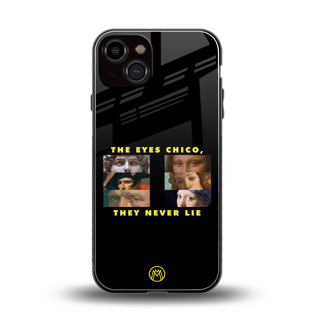 the eyes chico, they never lie movie quote back phone cover | glass case for iphone 13