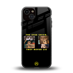 the eyes chico, they never lie movie quote back phone cover | glass case for iphone 13