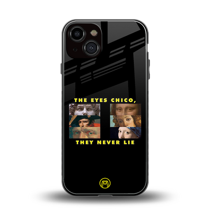 the eyes chico, they never lie movie quote back phone cover | glass case for iphone 13