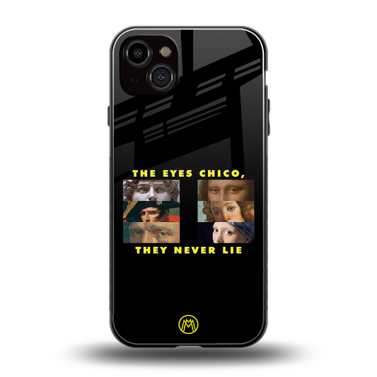 the eyes chico, they never lie movie quote back phone cover | glass case for iphone 15 plus