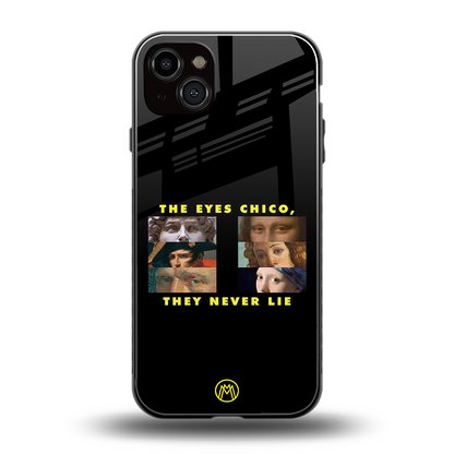 the eyes chico, they never lie movie quote back phone cover | glass case for iphone 14 plus