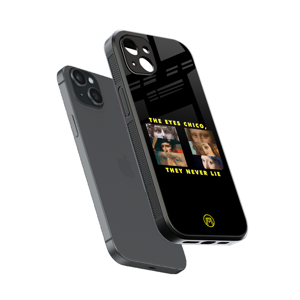 the eyes chico, they never lie movie quote back phone cover | glass case for iphone 14 plus