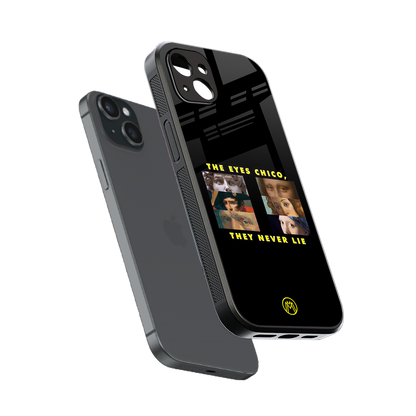 the eyes chico, they never lie movie quote back phone cover | glass case for iphone 14 plus