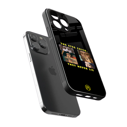 the eyes chico, they never lie movie quote back phone cover | glass case for iphone 14 pro max