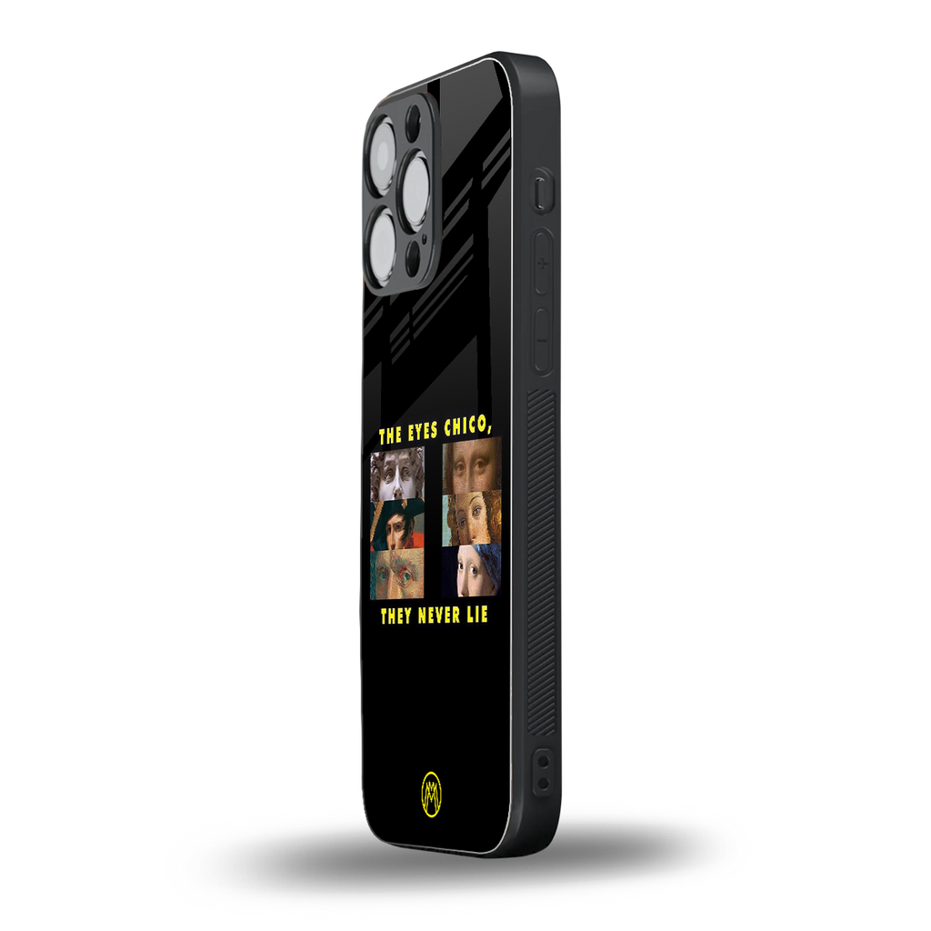 the eyes chico, they never lie movie quote back phone cover | glass case for iphone 15 pro max