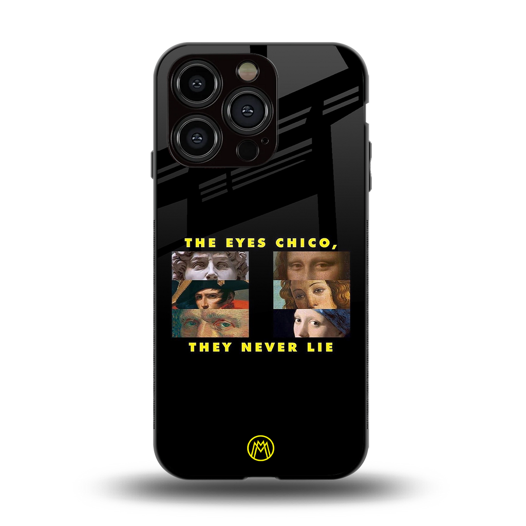 the eyes chico, they never lie movie quote back phone cover | glass case for iphone 15 pro
