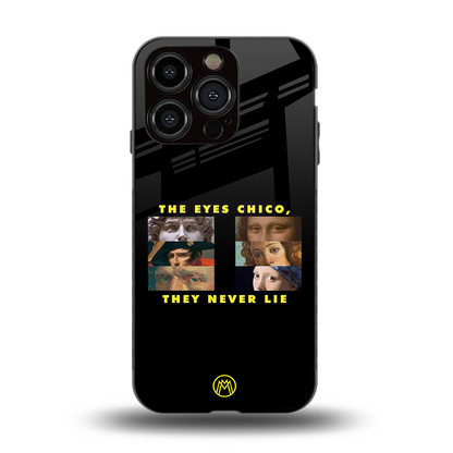 the eyes chico, they never lie movie quote back phone cover | glass case for iphone 15 pro