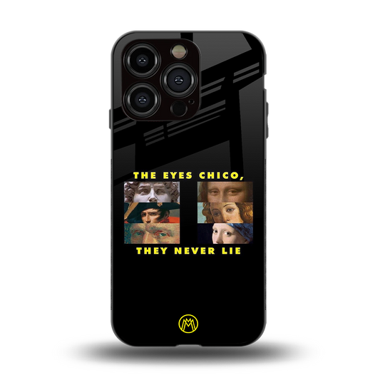 the eyes chico, they never lie movie quote back phone cover | glass case for iphone 15 pro