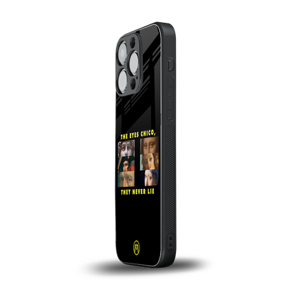 the eyes chico, they never lie movie quote back phone cover | glass case for iphone 15 pro