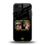 the eyes chico, they never lie movie quote back phone cover | glass case for iphone 15