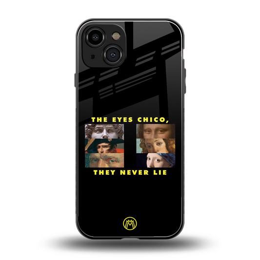 the eyes chico, they never lie movie quote back phone cover | glass case for iphone 15