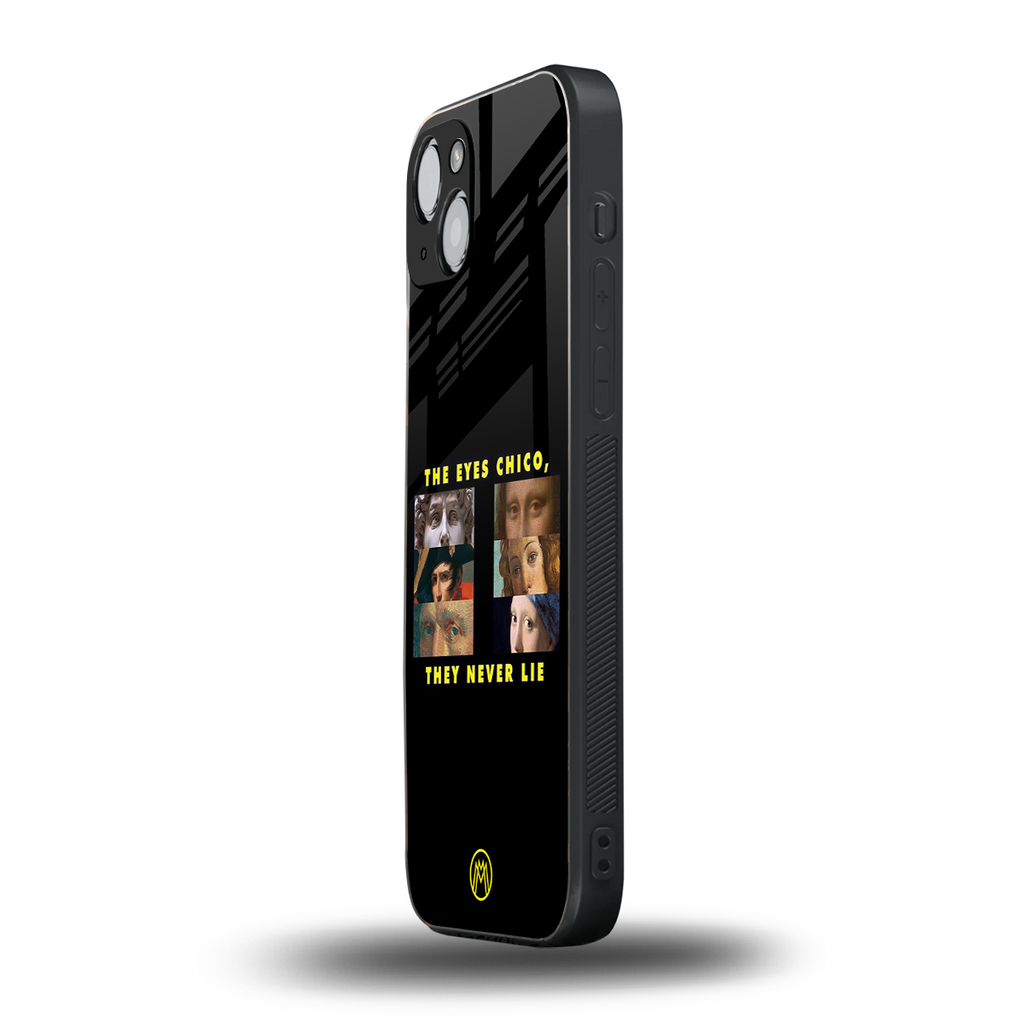 the eyes chico, they never lie movie quote back phone cover | glass case for iphone 15
