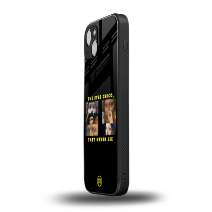 the eyes chico, they never lie movie quote back phone cover | glass case for iphone 15