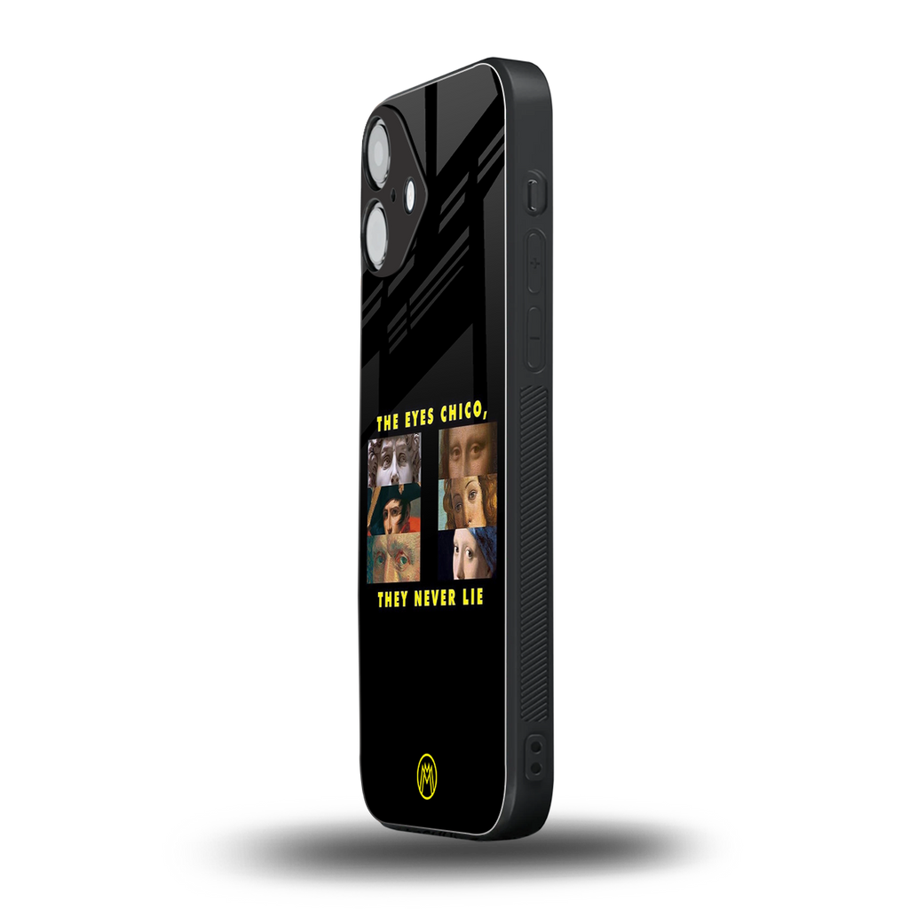 the eyes chico, they never lie movie quote back phone cover | glass case for iphone 16 plus