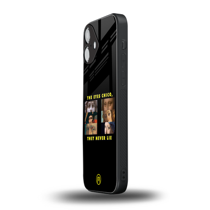 the eyes chico, they never lie movie quote back phone cover | glass case for iphone 16 plus
