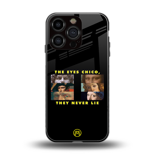 the eyes chico, they never lie movie quote back phone cover | glass case for iphone 16 pro