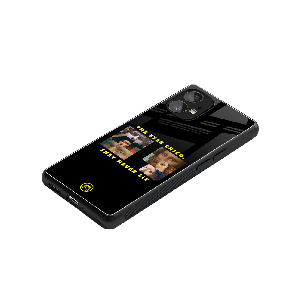 the eyes chico, they never lie movie quote back phone cover | glass case for nothing phone 1
