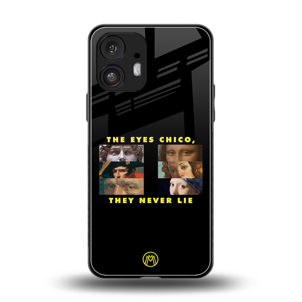 the eyes chico, they never lie movie quote back phone cover | glass case for nothing phone 2