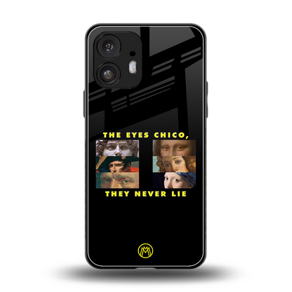 the eyes chico, they never lie movie quote back phone cover | glass case for nothing phone 2