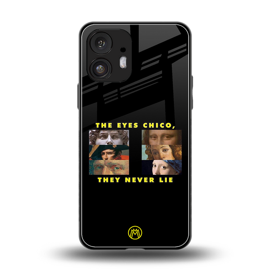 the eyes chico, they never lie movie quote back phone cover | glass case for nothing phone 2