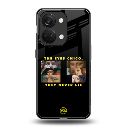 the eyes chico, they never lie movie quote back phone cover | glass case for oneplus nord 3