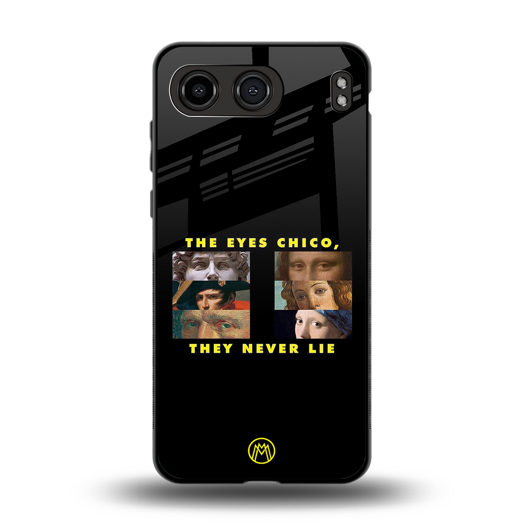 the eyes chico, they never lie movie quote back phone cover | glass case for oneplus nord 4