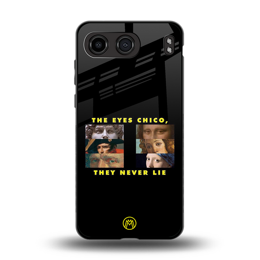 the eyes chico, they never lie movie quote back phone cover | glass case for oneplus nord 4