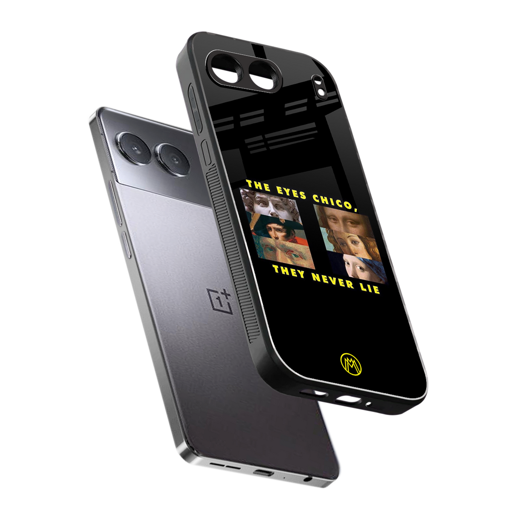 the eyes chico, they never lie movie quote back phone cover | glass case for oneplus nord 4