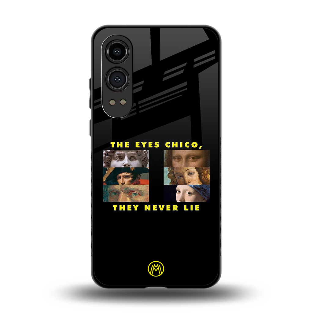 the eyes chico, they never lie movie quote back phone cover | glass case for oneplus nord ce 4 lite