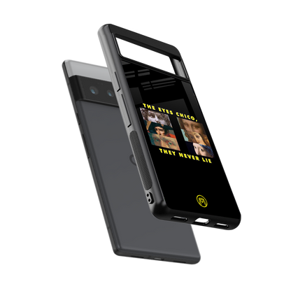 the eyes chico, they never lie movie quote back phone cover | glass case for google pixel 6 pro