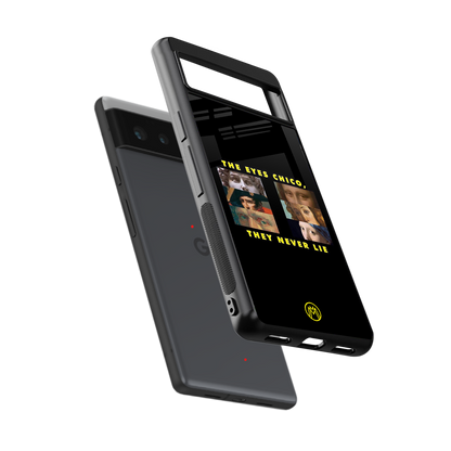 the eyes chico, they never lie movie quote back phone cover | glass case for google pixel 6