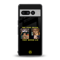 the eyes chico, they never lie movie quote back phone cover | glass case for google pixel 7 pro