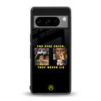 the eyes chico, they never lie movie quote back phone cover | glass case for google pixel 8 pro