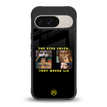 the eyes chico, they never lie movie quote back phone cover | glass case for google pixel 9